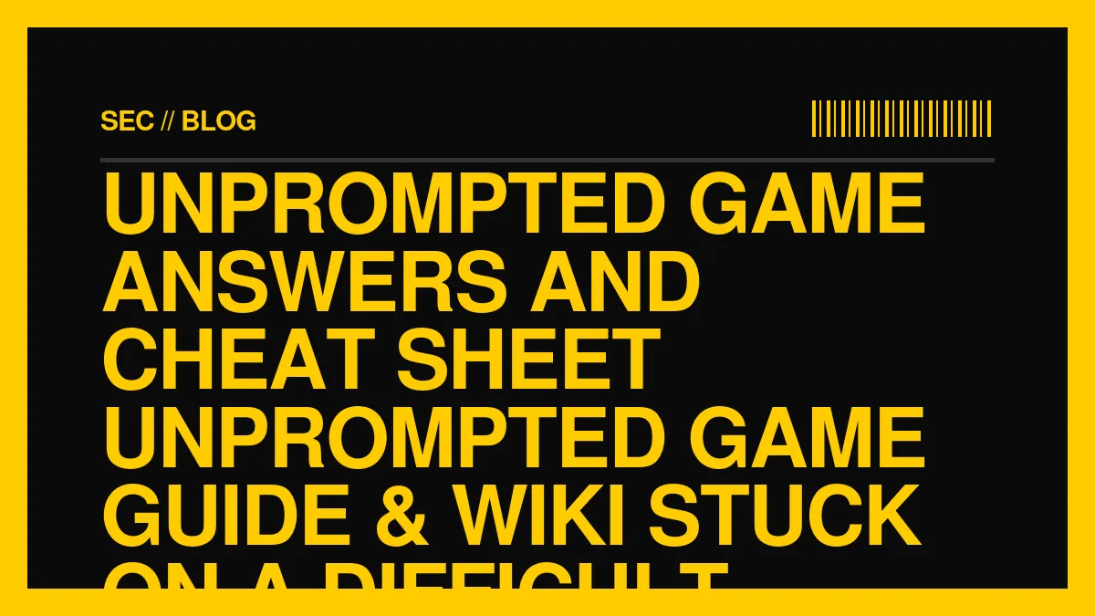 Unprompted Game Answers and Cheat Sheet